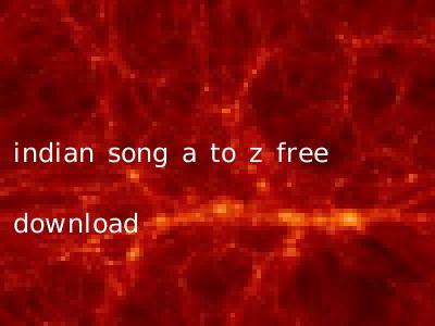 indian song a to z free download