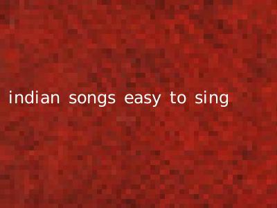 indian songs easy to sing