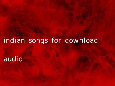 indian songs for download audio