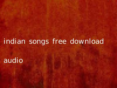 indian songs free download audio