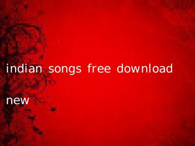 indian songs free download new