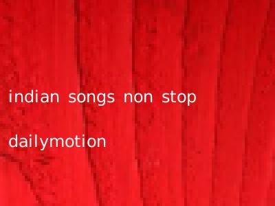 indian songs non stop dailymotion