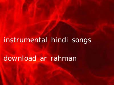 instrumental hindi songs download ar rahman
