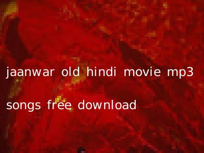 jaanwar old hindi movie mp3 songs free download
