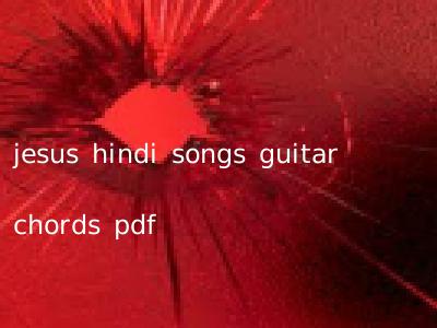 jesus hindi songs guitar chords pdf