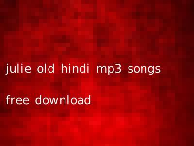 julie old hindi mp3 songs free download