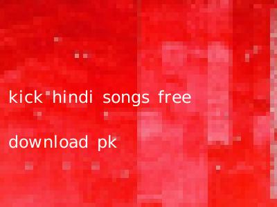 kick hindi songs free download pk