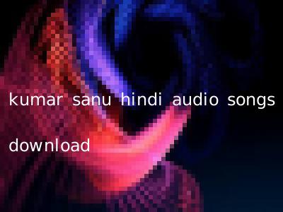 kumar sanu hindi audio songs download