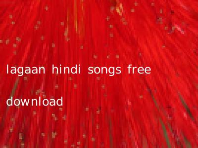 lagaan hindi songs free download
