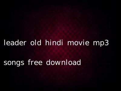 leader old hindi movie mp3 songs free download