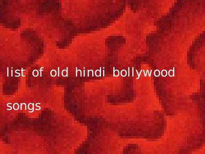 list of old hindi bollywood songs