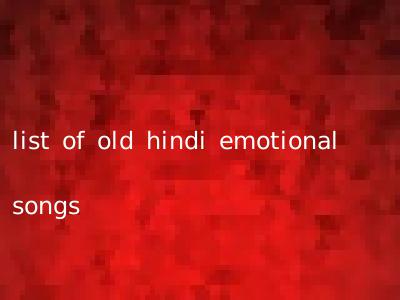 list of old hindi emotional songs