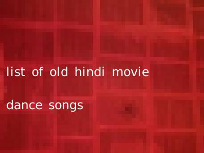 list of old hindi movie dance songs