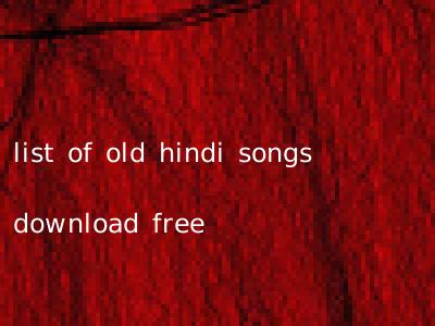 list of old hindi songs download free