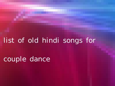 list of old hindi songs for couple dance