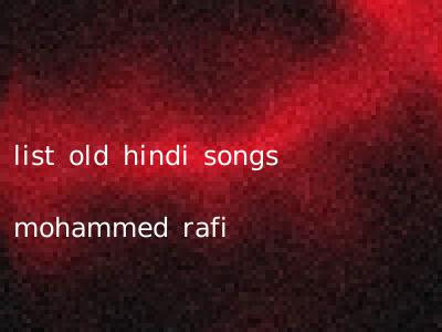 list old hindi songs mohammed rafi