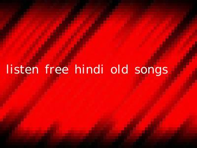 listen free hindi old songs