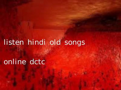 listen hindi old songs online dctc