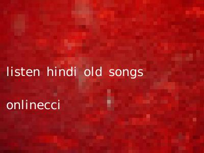 listen hindi old songs onlinecci