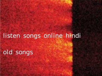 listen songs online hindi old songs