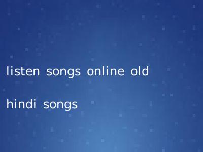 listen songs online old hindi songs