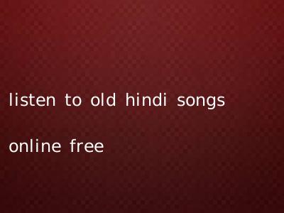 listen to old hindi songs online free