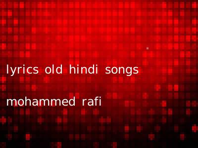 lyrics old hindi songs mohammed rafi