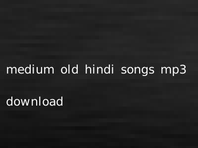 medium old hindi songs mp3 download