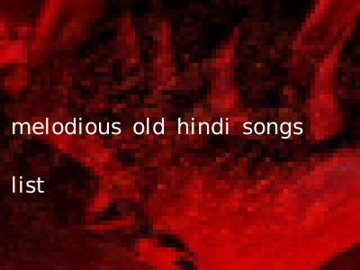 melodious old hindi songs list
