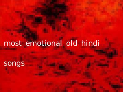 most emotional old hindi songs