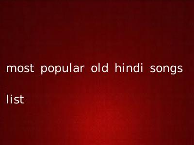 most popular old hindi songs list