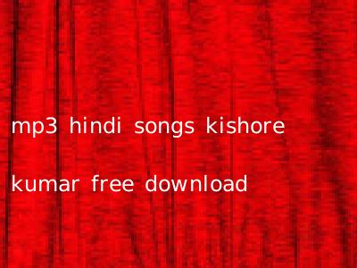 mp3 hindi songs kishore kumar free download