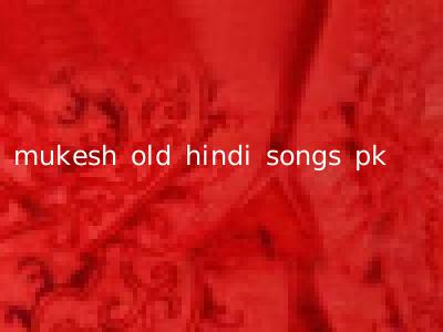 mukesh old hindi songs pk