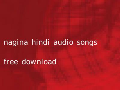 nagina hindi audio songs free download