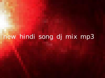 new hindi song dj mix mp3