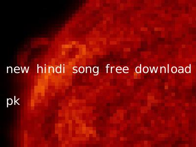 new hindi song free download pk