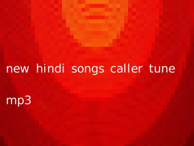 new hindi songs caller tune mp3