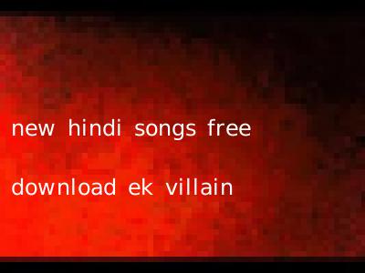 new hindi songs free download ek villain