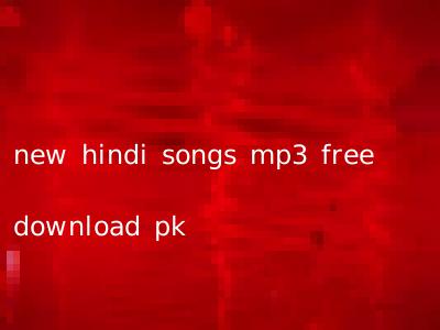 new hindi songs mp3 free download pk