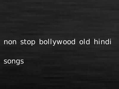 non stop bollywood old hindi songs