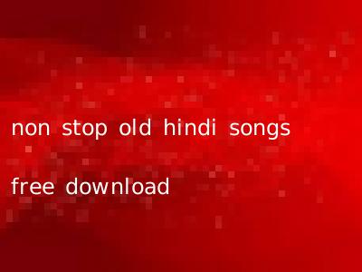 non stop old hindi songs free download