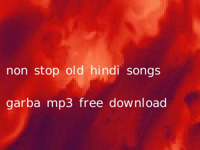 non stop old hindi songs garba mp3 free download