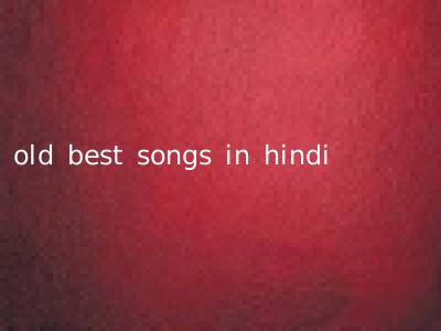 old best songs in hindi