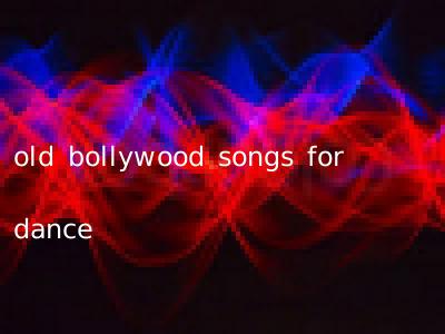 old bollywood songs for dance