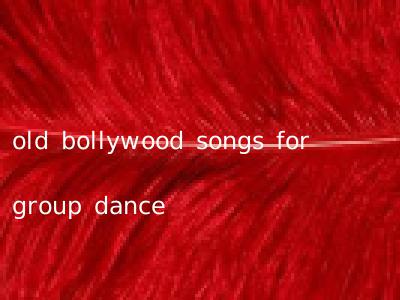 old bollywood songs for group dance