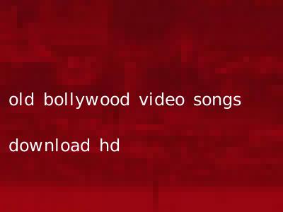 old bollywood video songs download hd