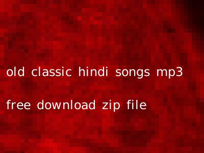 old classic hindi songs mp3 free download zip file
