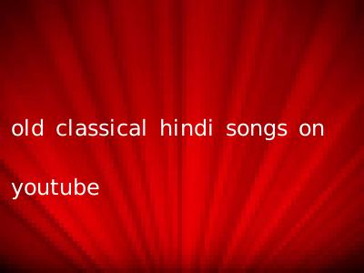 old classical hindi songs on youtube