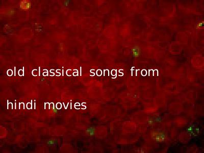 old classical songs from hindi movies