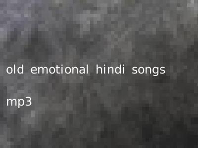 old emotional hindi songs mp3